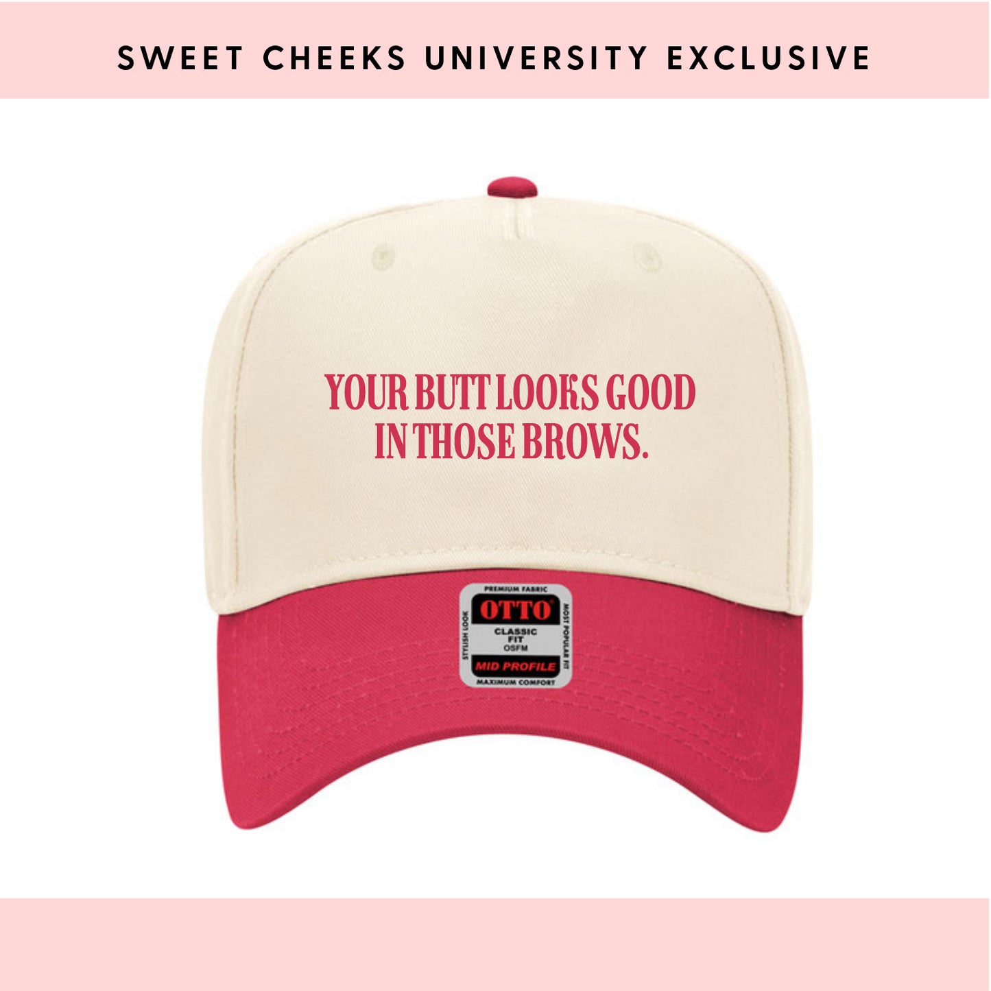 YOUR BUTT LOOKS GOOD IN THOSE BROWS - Trucker Hat by Sweet Cheeks University