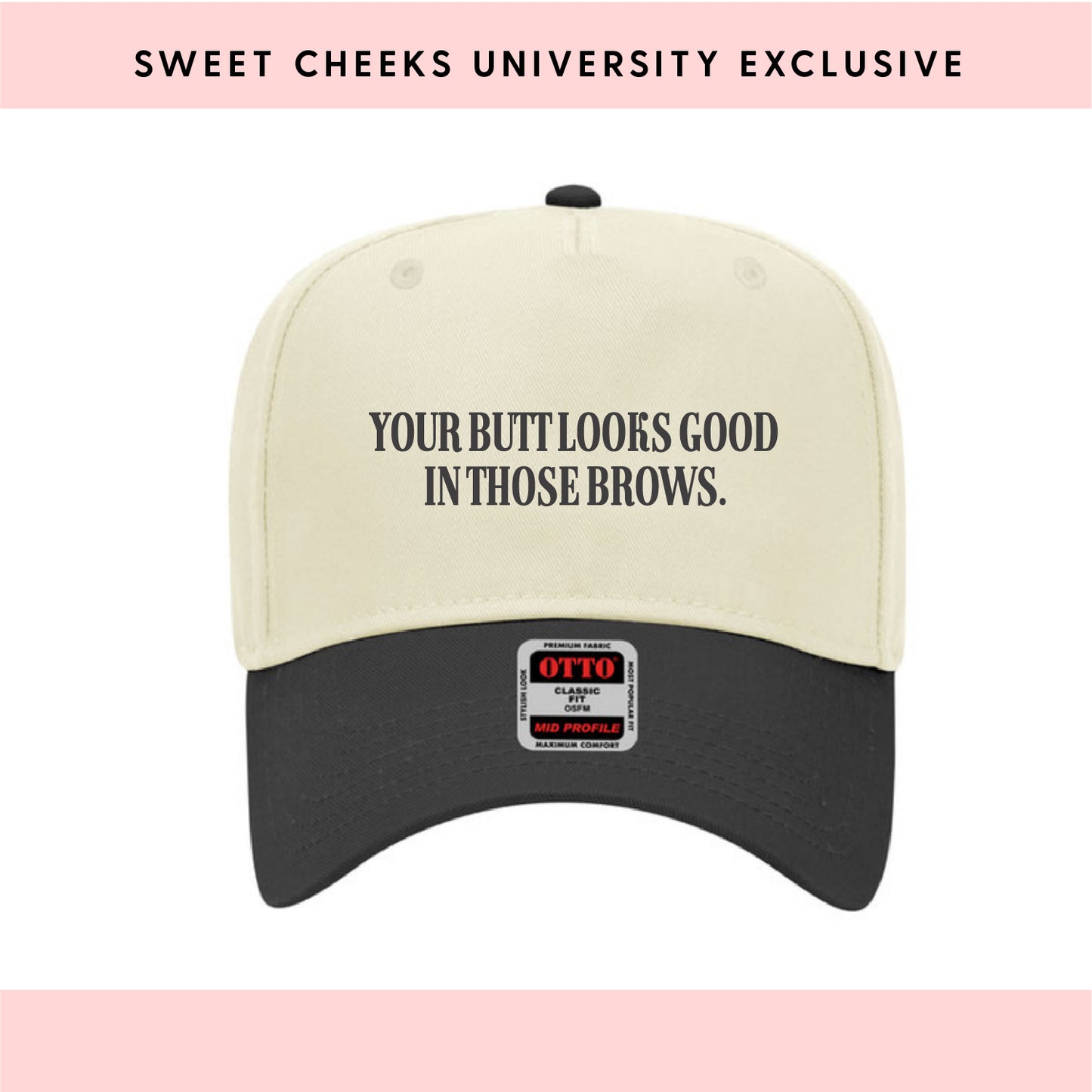 YOUR BUTT LOOKS GOOD IN THOSE BROWS - Trucker Hat by Sweet Cheeks University