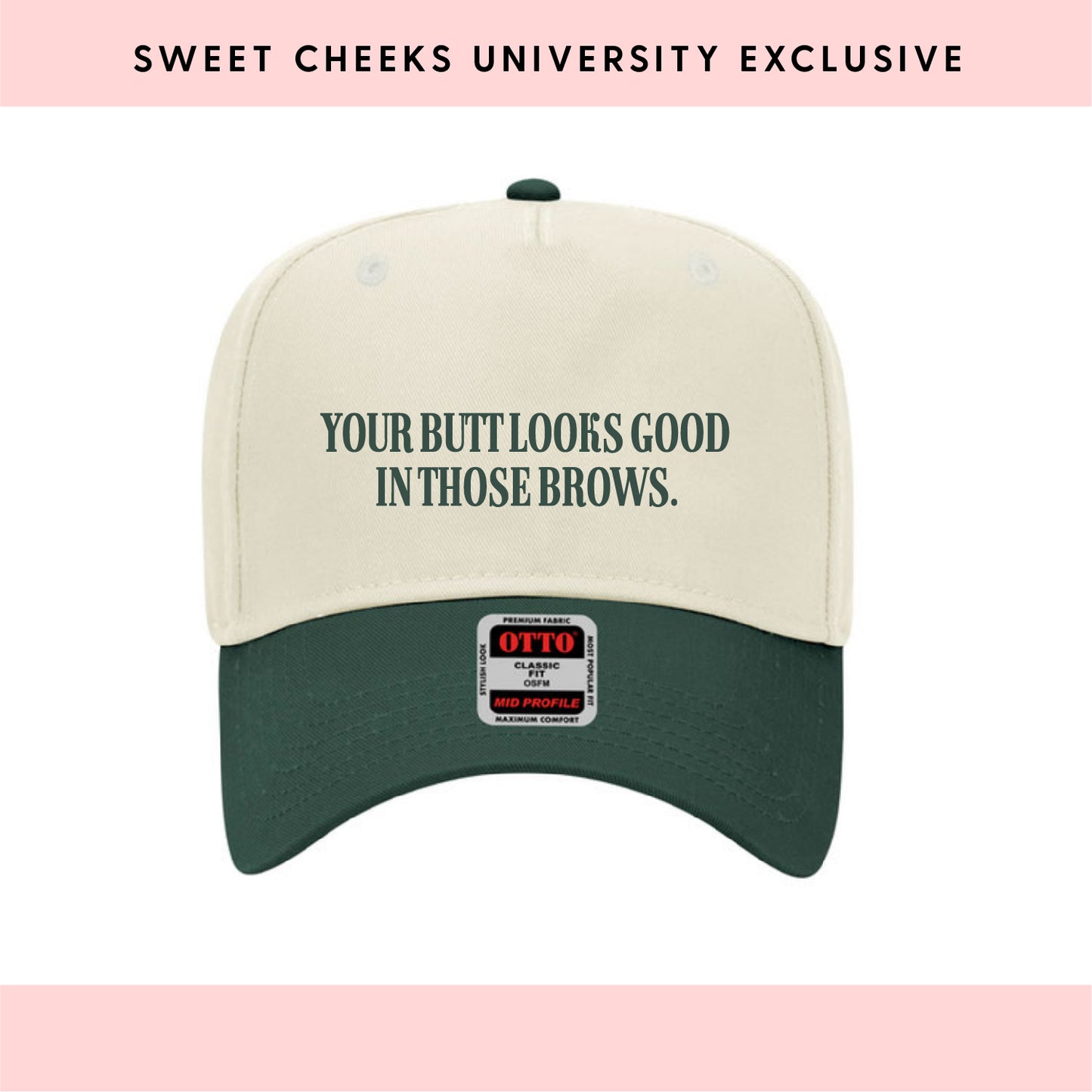 YOUR BUTT LOOKS GOOD IN THOSE BROWS - Trucker Hat by Sweet Cheeks University
