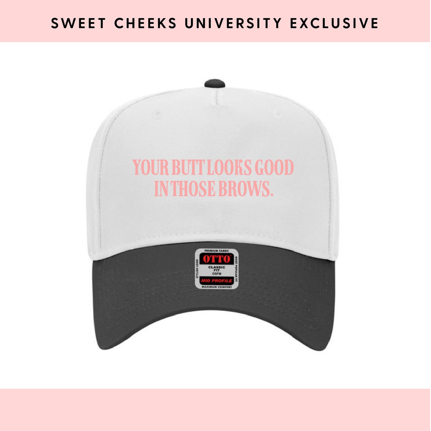 YOUR BUTT LOOKS GOOD IN THOSE BROWS - Trucker Hat by Sweet Cheeks University