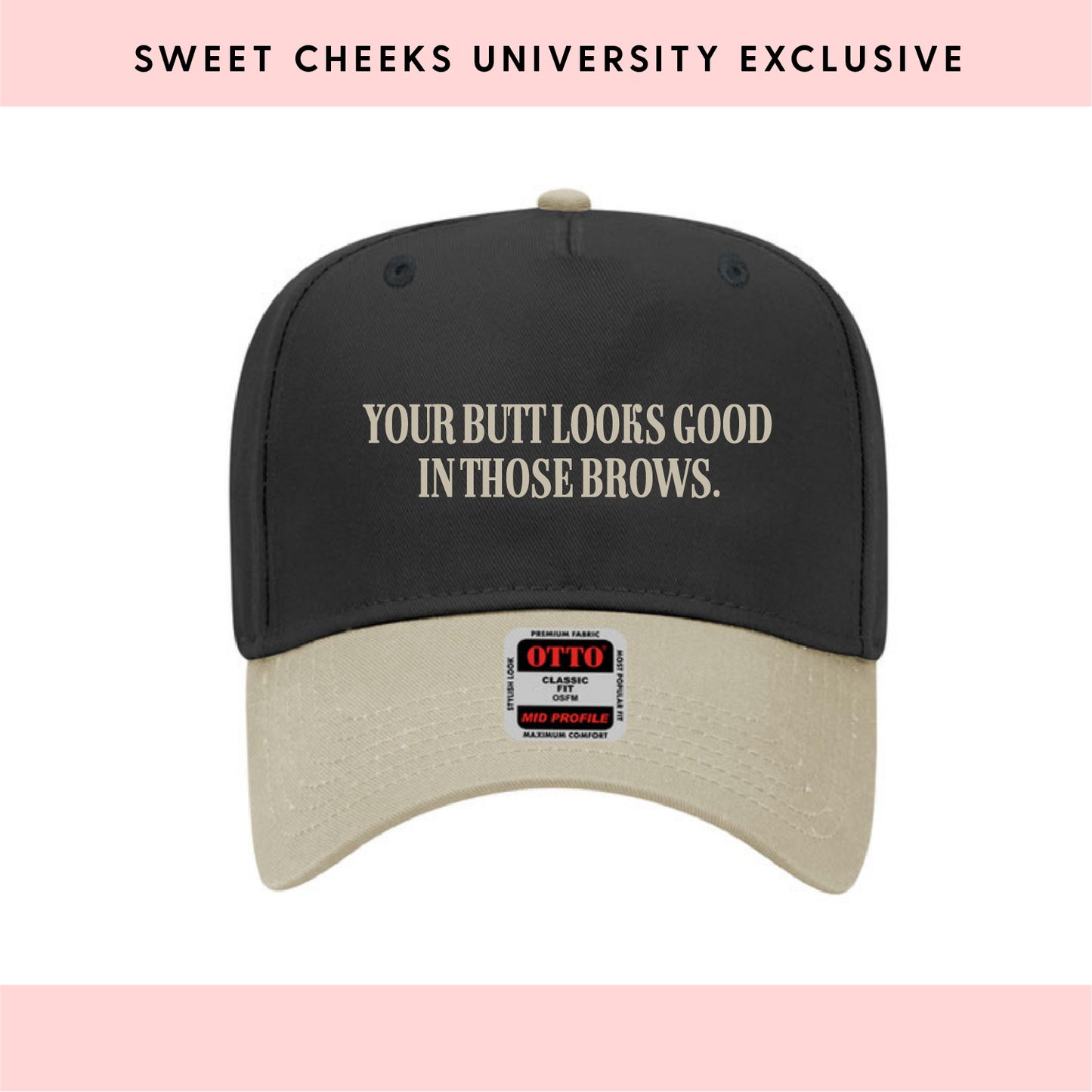 YOUR BUTT LOOKS GOOD IN THOSE BROWS - Trucker Hat by Sweet Cheeks University