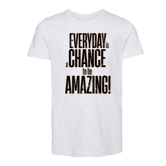 Everyday Is A Chance To Be Amazing - Short Sleeve Tees
