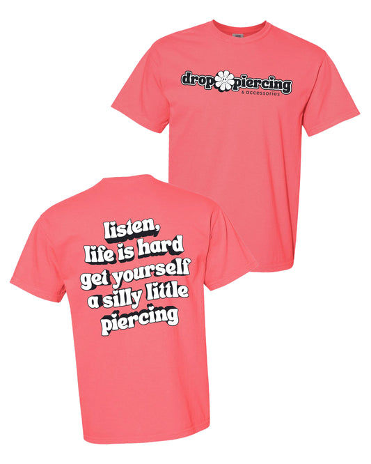 Drop Piercing - Listen, Life is Hard, Get Yourself a Silly Little Piercing (Black & White Design) - Comfort Colors Tee (Copy)