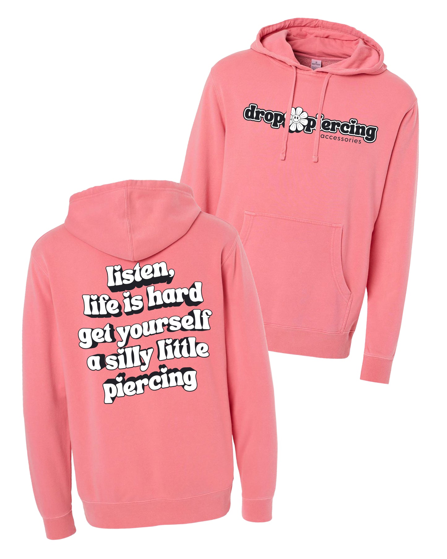 Drop Piercing - Listen, Life is Hard, Get Yourself a Silly Little Piercing (Black & White Design) - Pigment Hoodie