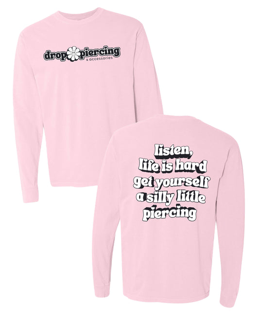 Drop Piercing - Listen, Life is Hard, Get Yourself a Silly Little Piercing (Black & White Design) - Long Sleeve Comfort Colors Tee