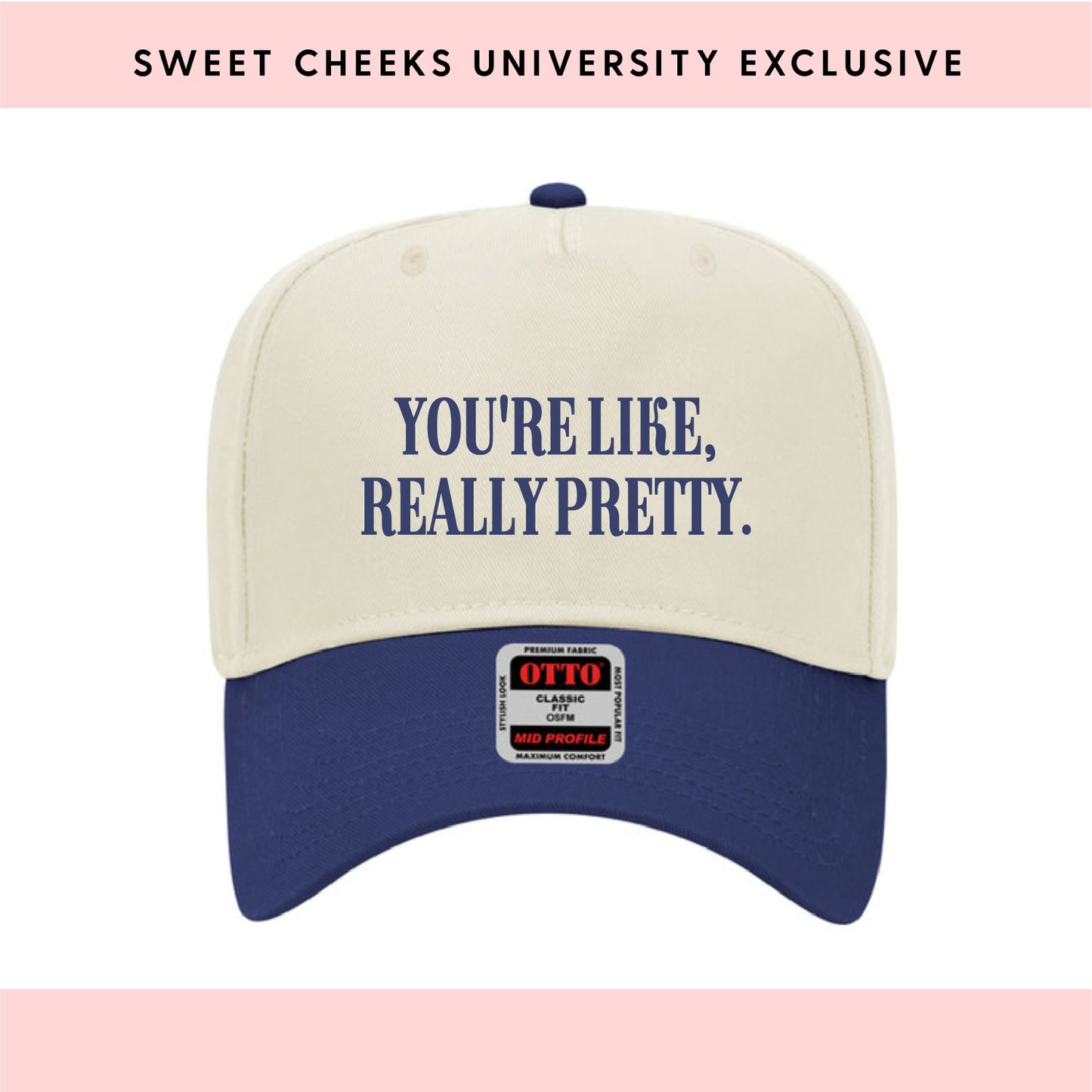 YOU'RE LIKE REALLY PRETTY - Trucker Hat by Sweet Cheeks University