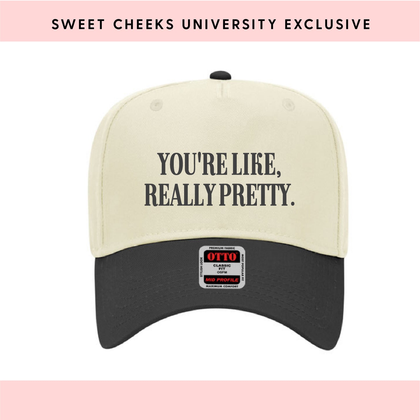 YOU'RE LIKE REALLY PRETTY - Trucker Hat by Sweet Cheeks University