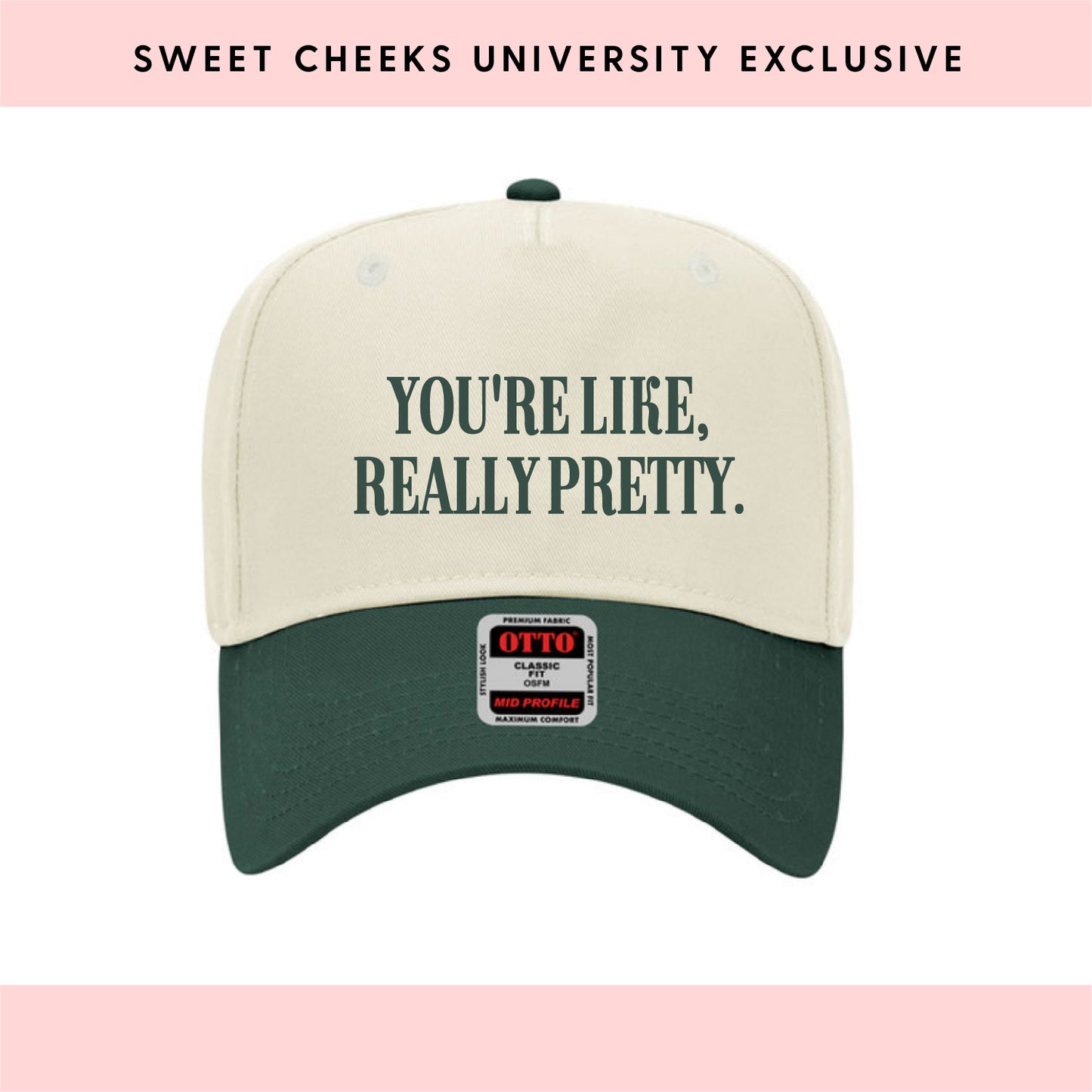 YOU'RE LIKE REALLY PRETTY - Trucker Hat by Sweet Cheeks University