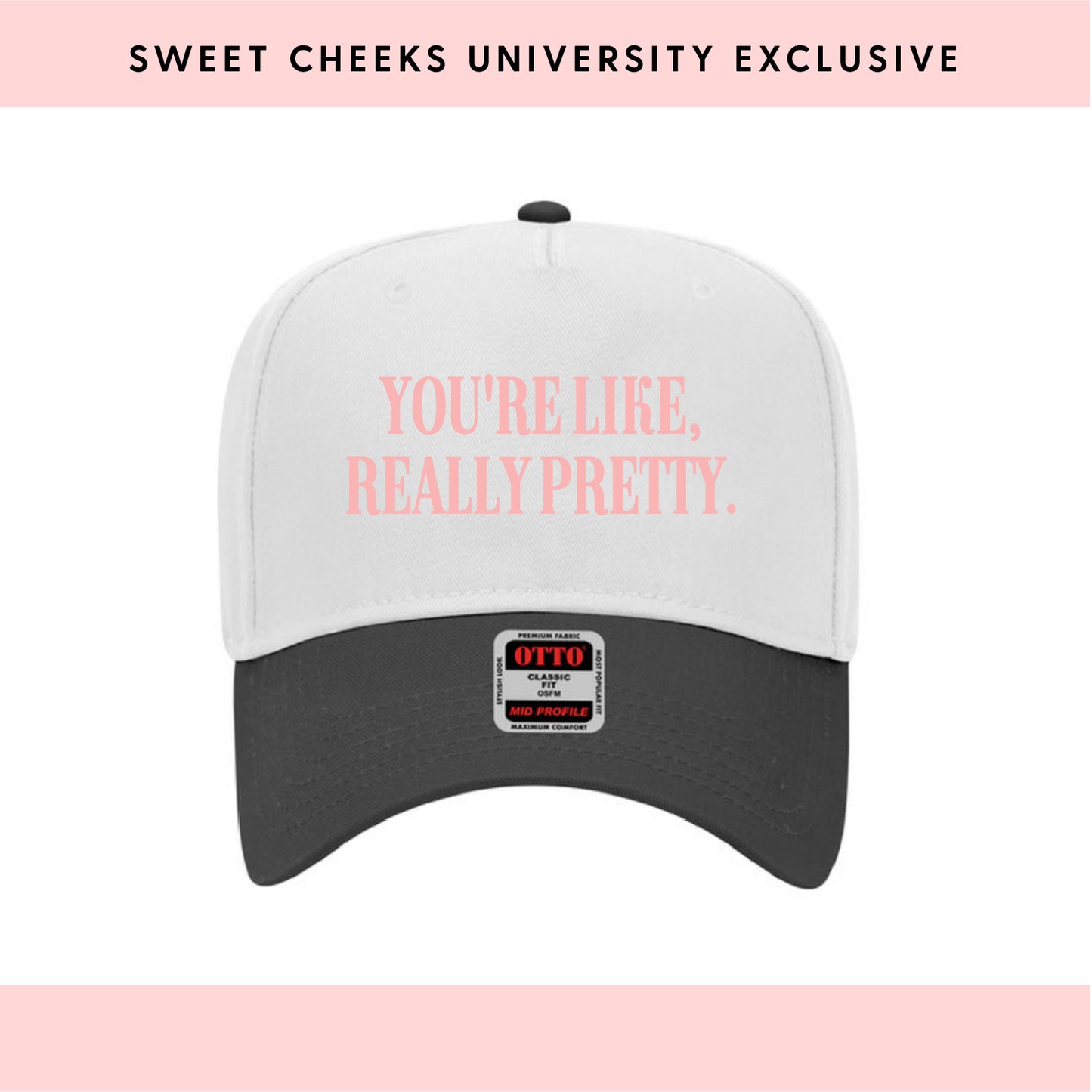 YOU'RE LIKE REALLY PRETTY - Trucker Hat by Sweet Cheeks University