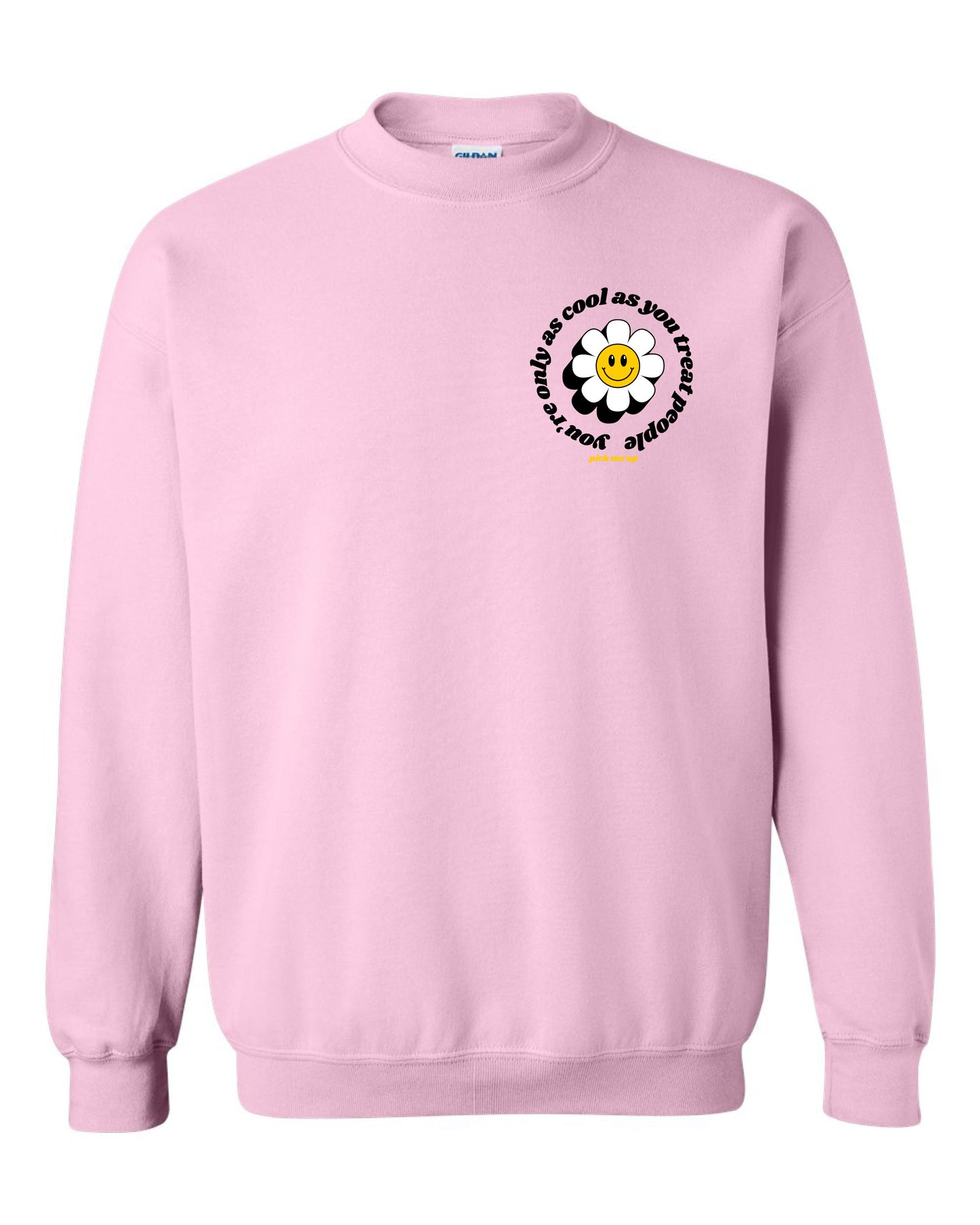 You're Only as Cool as You Treat People - Gildan Crewneck