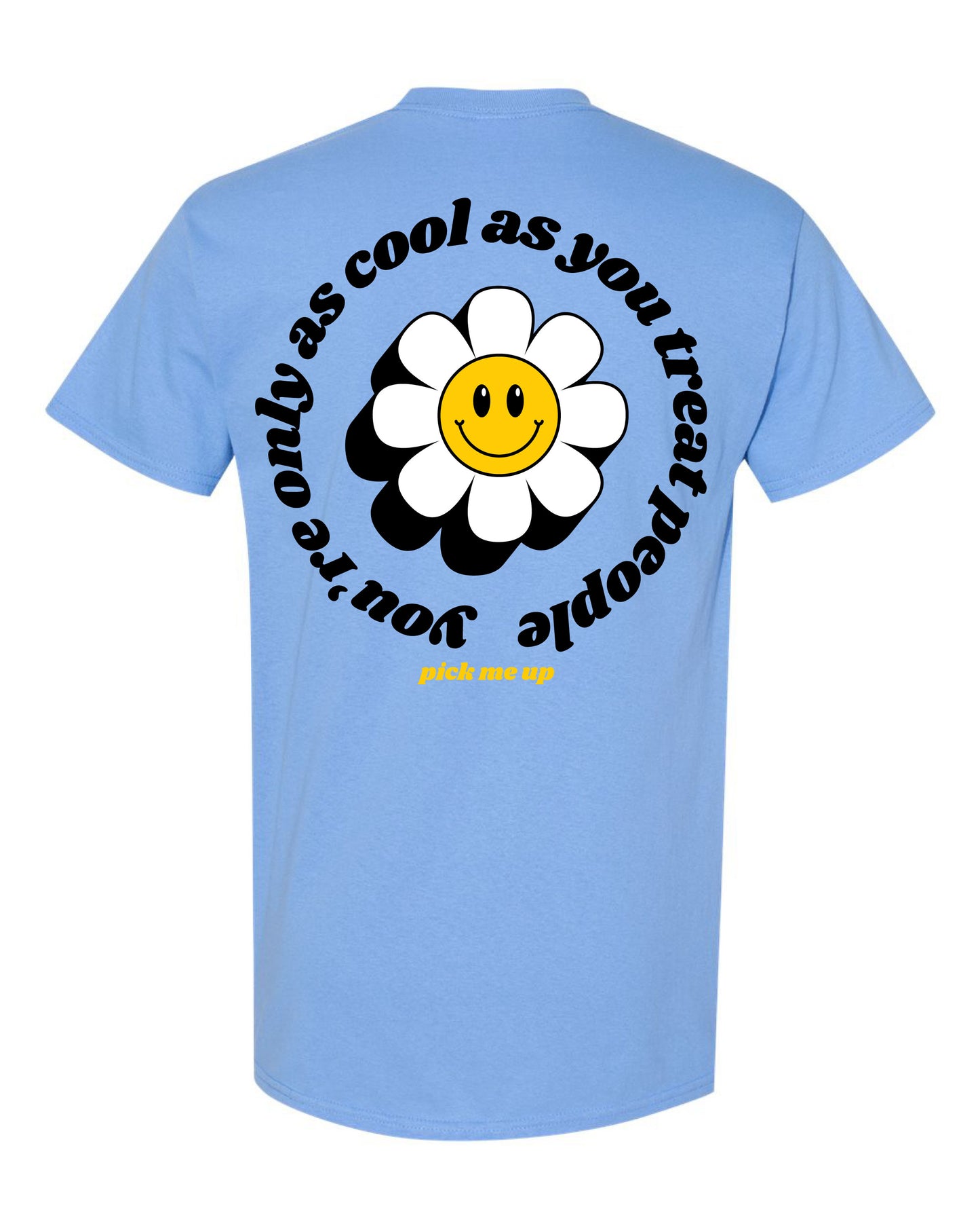 You're Only as Cool as You Treat People - Gildan Tee