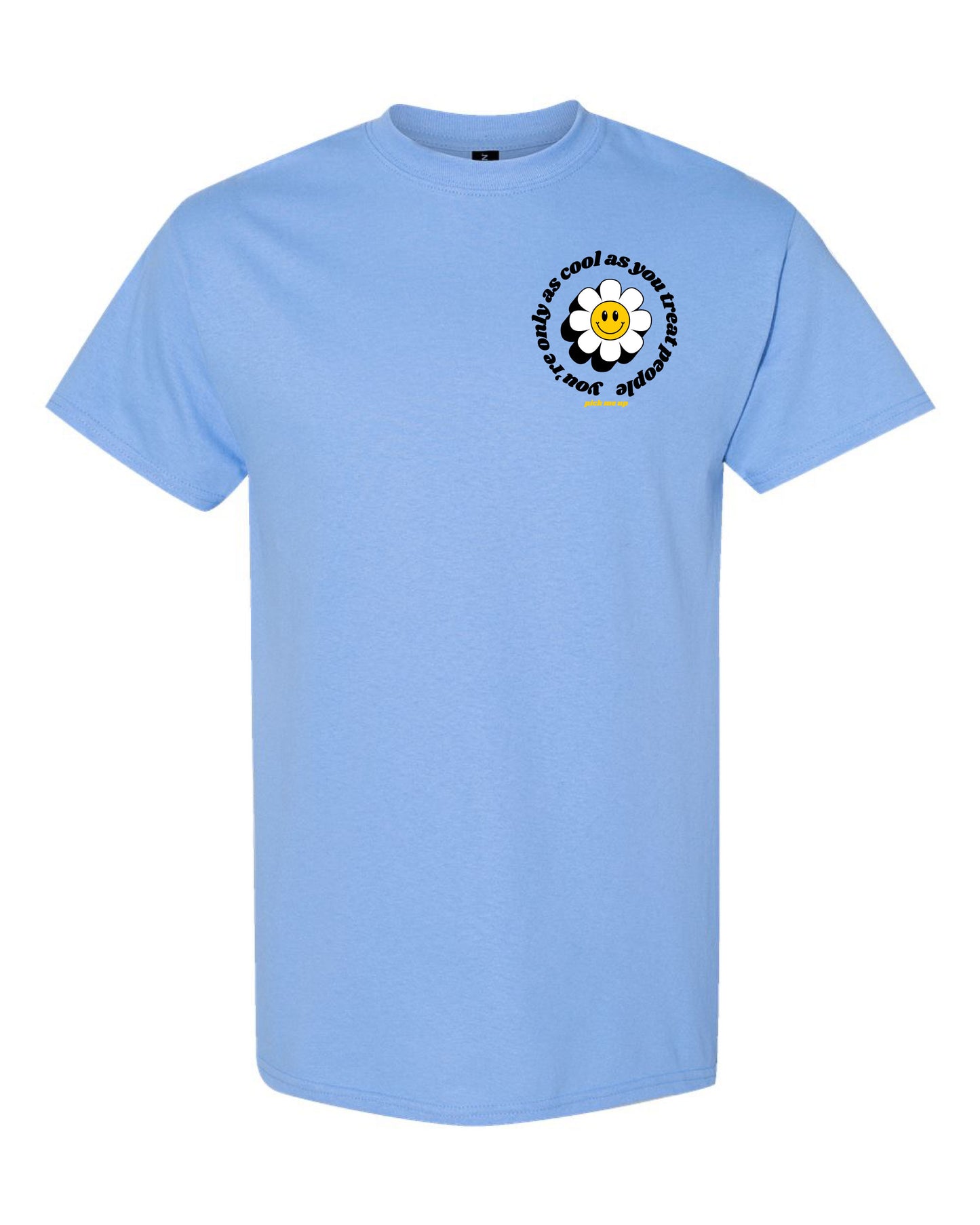 You're Only as Cool as You Treat People - Gildan Tee