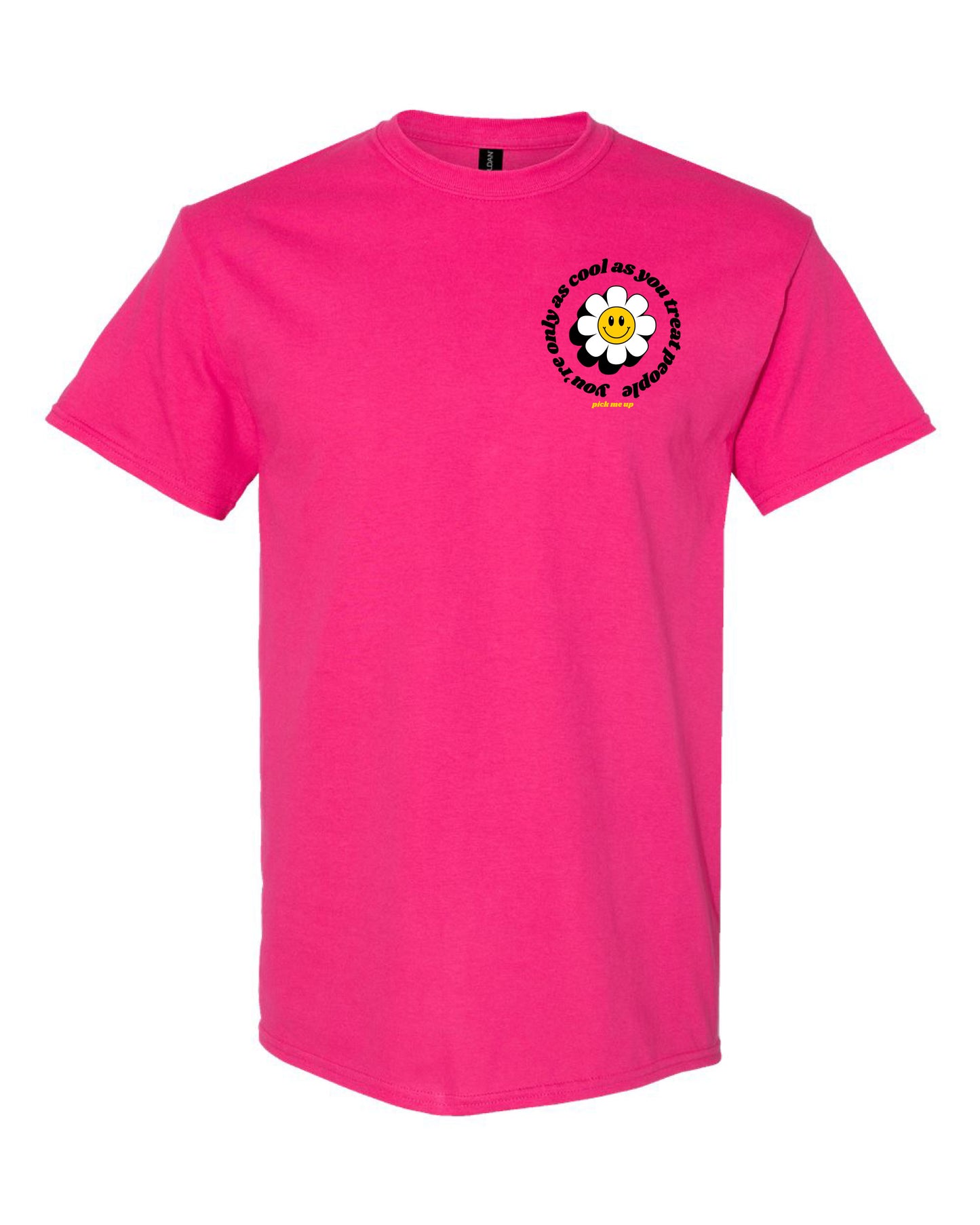 You're Only as Cool as You Treat People - Gildan Tee