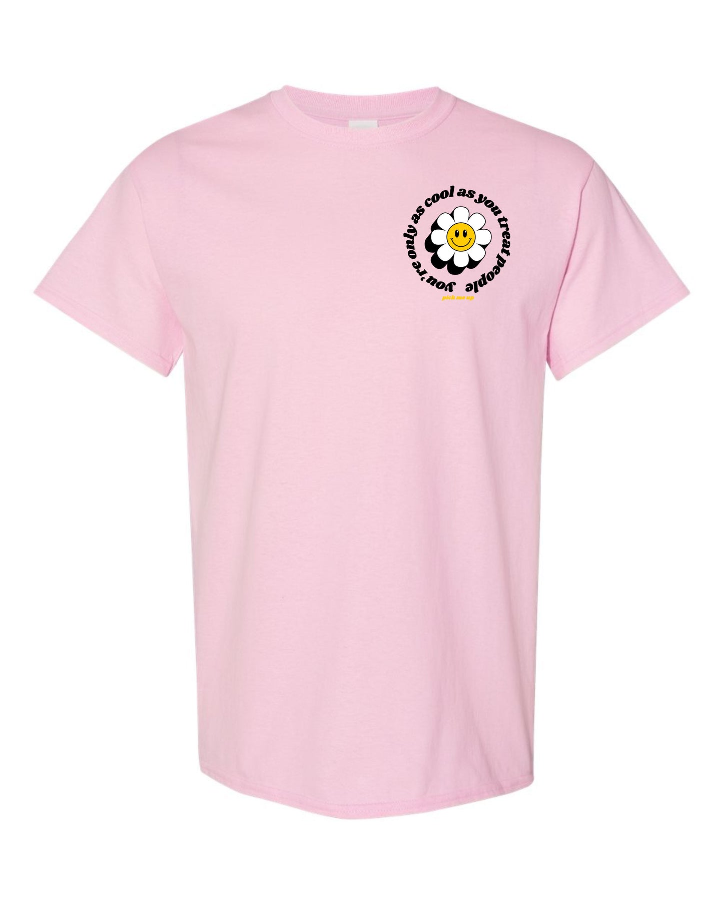 You're Only as Cool as You Treat People - Gildan Tee