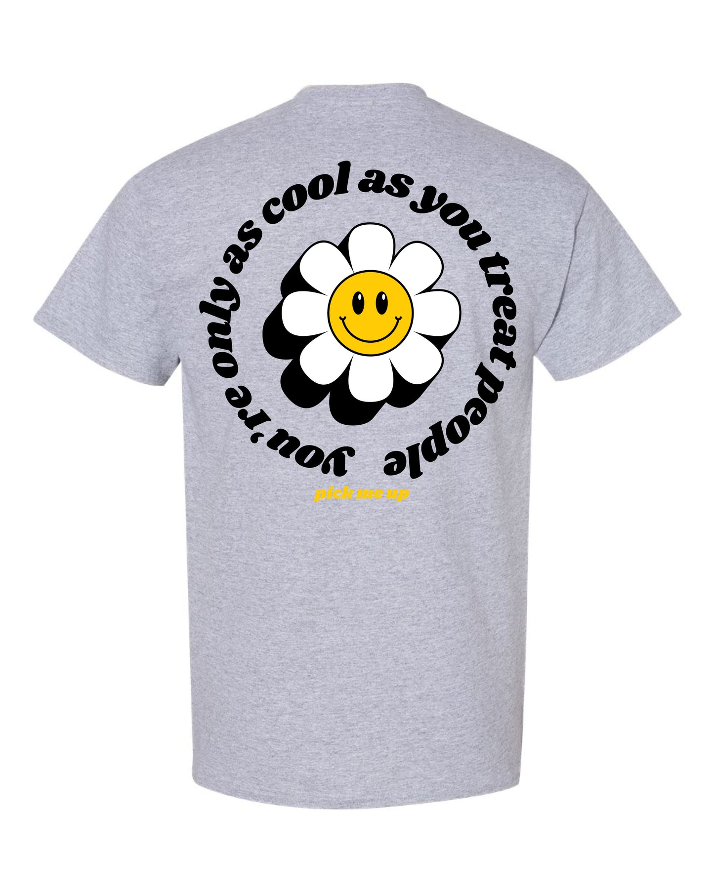 You're Only as Cool as You Treat People - Gildan Tee